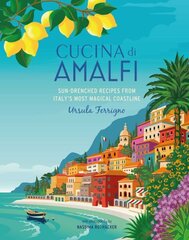 Cucina di Amalfi: Sun-Drenched Recipes from Southern Italy's Most Magical Coastline цена и информация | Книги рецептов | kaup24.ee