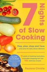 Slow Cooker Central 7 Nights Of Slow Cooking: Prep, plan, shop and save - and solve the daily dinner dilemma цена и информация | Книги рецептов | kaup24.ee