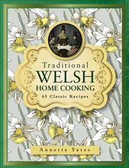 Traditional Welsh Home Cooking: 65 Classic Recipes цена и информация | Книги рецептов | kaup24.ee