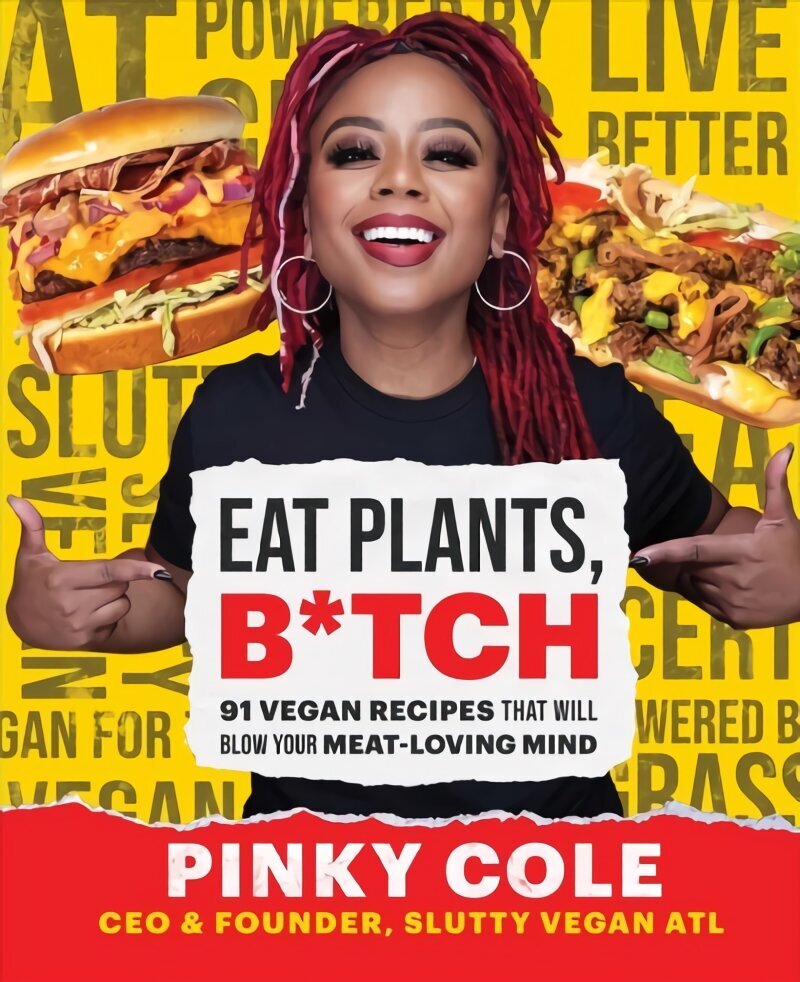 Eat Plants, B*tch: 91 Vegan Recipes That Will Blow Your Meat-Loving Mind цена и информация | Retseptiraamatud  | kaup24.ee