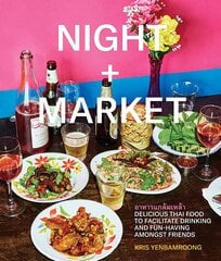 Night plus Market: Delicious Thai Food to Facilitate Drinking and Fun-Having Amongst Friends A Cookbook цена и информация | Книги рецептов | kaup24.ee