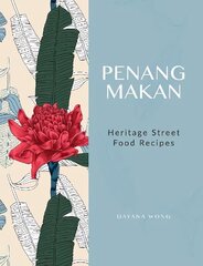 Penang Makan: Heritage Street Food Recipes цена и информация | Книги рецептов | kaup24.ee