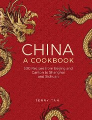China: a cookbook: 300 recipes from Beijing and Canton to Shanghai and Sichuan цена и информация | Книги рецептов | kaup24.ee