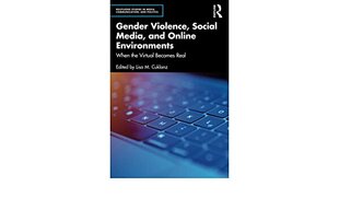 Gender Violence, Social Media, and Online Environments: When the Virtual Becomes Real цена и информация | Книги по социальным наукам | kaup24.ee