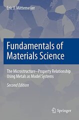 Fundamentals of Materials Science: The Microstructure-Property Relationship Using Metals as Model Systems 2nd ed. 2021 hind ja info | Ühiskonnateemalised raamatud | kaup24.ee