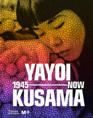 Yayoi Kusama: 1945 to Now цена и информация | Книги об искусстве | kaup24.ee