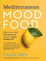 Mediterranean Mood Food: What to eat to help beat depression and live a longer, healthier life цена и информация | Книги рецептов | kaup24.ee