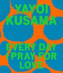 Yayoi Kusama: Every Day I Pray for Love цена и информация | Книги об искусстве | kaup24.ee