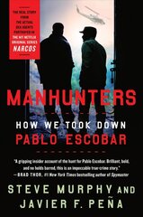 Manhunters: How We Took Down Pablo Escobar цена и информация | Биографии, автобиогафии, мемуары | kaup24.ee
