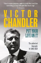 Victor Chandler: Put Your Life On It цена и информация | Биографии, автобиогафии, мемуары | kaup24.ee