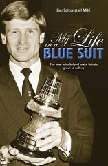 My Life in a Blue Suit: The Man Who Helped Make Britain Great at Sailing hind ja info | Elulooraamatud, biograafiad, memuaarid | kaup24.ee