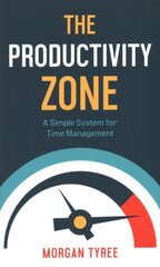 Productivity Zone - A Simple System for Time Management: A Simple System for Time Management цена и информация | Духовная литература | kaup24.ee