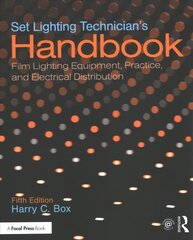 Set Lighting Technician's Handbook: Film Lighting Equipment, Practice, and Electrical Distribution 5th edition цена и информация | Книги об искусстве | kaup24.ee