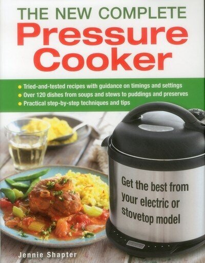 New Complete Pressure Cooker: Get the Best from Your Electric or Stovetop Machine цена и информация | Retseptiraamatud  | kaup24.ee