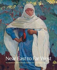 Near East to Far West: Fictions of French and American Colonialism hind ja info | Kunstiraamatud | kaup24.ee