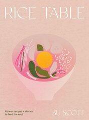 Rice Table: Korean Recipes and Stories to Feed the Soul hind ja info | Retseptiraamatud | kaup24.ee