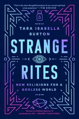 Strange Rites: New Religions for a Godless World hind ja info | Usukirjandus, religioossed raamatud | kaup24.ee