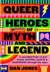 Queer Heroes of Myth and Legend: A celebration of gay gods, sapphic saints, and queerness through the ages hind ja info | Ühiskonnateemalised raamatud | kaup24.ee