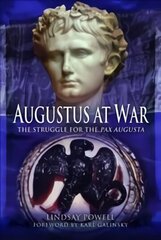 Augustus at War: The Struggle for the Pax Augusta hind ja info | Ajalooraamatud | kaup24.ee