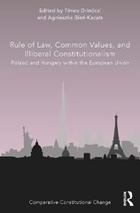 Rule of Law, Common Values, and Illiberal Constitutionalism: Poland and Hungary within the European Union цена и информация | Книги по социальным наукам | kaup24.ee