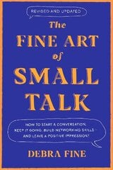 Fine Art Of Small Talk: How to Start a Conversation, Keep It Going, Build Networking Skills - and Leave a Positive Impression! цена и информация | Самоучители | kaup24.ee