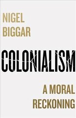Colonialism: A Moral Reckoning hind ja info | Ajalooraamatud | kaup24.ee