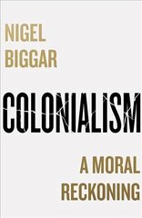 Colonialism: A Moral Reckoning цена и информация | Исторические книги | kaup24.ee