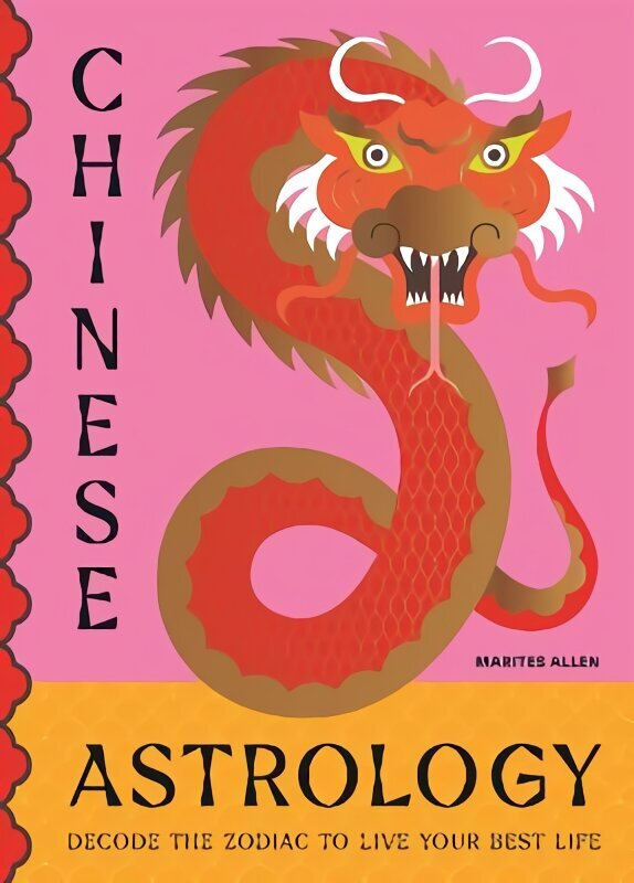 Chinese Astrology: Decode the Zodiac to Live Your Best Life цена и информация | Eneseabiraamatud | kaup24.ee