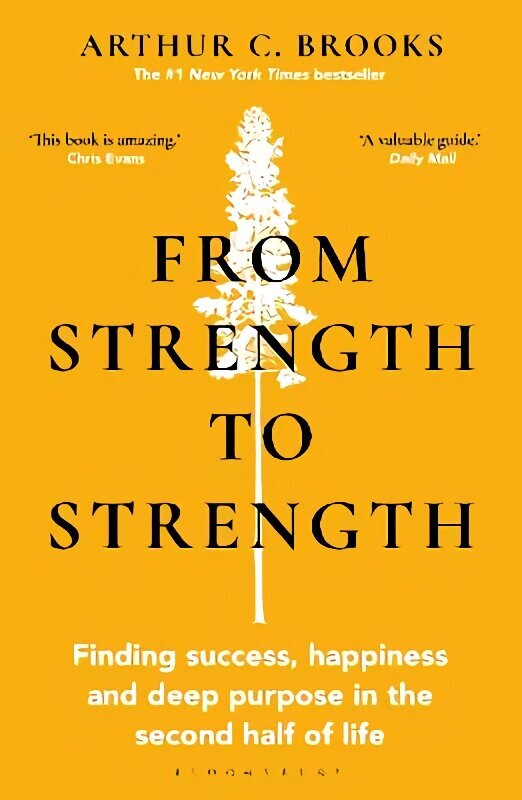 From Strength to Strength: Finding Success, Happiness and Deep Purpose in the Second Half of Life This book is amazing - Chris Evans hind ja info | Eneseabiraamatud | kaup24.ee