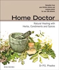 Home Doctor: Natural Healing with Herbs, Condiments and Spices hind ja info | Tervislik eluviis ja toitumine | kaup24.ee
