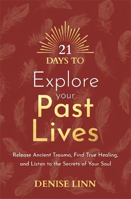 21 Days to Explore Your Past Lives: Release Ancient Trauma, Find True Healing, and Listen to the Secrets of Your Soul цена и информация | Eneseabiraamatud | kaup24.ee