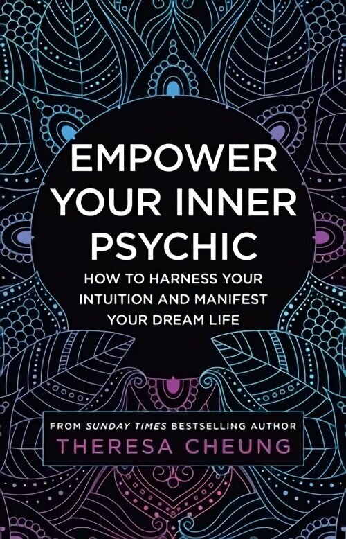 Empower Your Inner Psychic: How to Harness Your Intuition and Manifest Your Dream Life - a Guide to Strengthen Decision-Making, Practise Mindfulness and Achieve Happiness hind ja info | Eneseabiraamatud | kaup24.ee