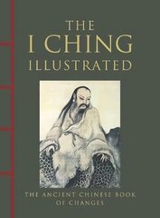 I Ching Illustrated: The Ancient Chinese Book of Changes hind ja info | Eneseabiraamatud | kaup24.ee
