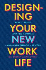 Designing Your New Work Life: The #1 New York Times bestseller for building the perfect career hind ja info | Eneseabiraamatud | kaup24.ee