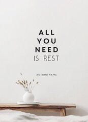 All You Need is Rest: Refresh Your Well-Being with the Power of Rest and Sleep hind ja info | Eneseabiraamatud | kaup24.ee