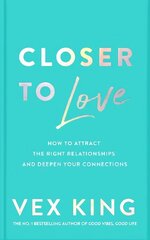 Closer to Love: How to Attract the Right Relationships and Deepen Your Connections цена и информация | Самоучители | kaup24.ee