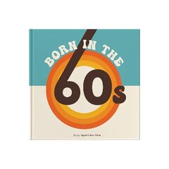 Born In The 60s: A celebration of being born in the 1960s and growing up in the 1970s hind ja info | Ajalooraamatud | kaup24.ee