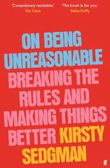 On Being Unreasonable: Breaking the Rules and Making Things Better Export - Airside ed hind ja info | Ajalooraamatud | kaup24.ee