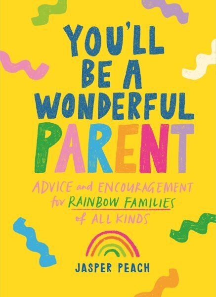 You'll Be a Wonderful Parent: Advice and Encouragement for Rainbow Families of All Kinds hind ja info | Eneseabiraamatud | kaup24.ee