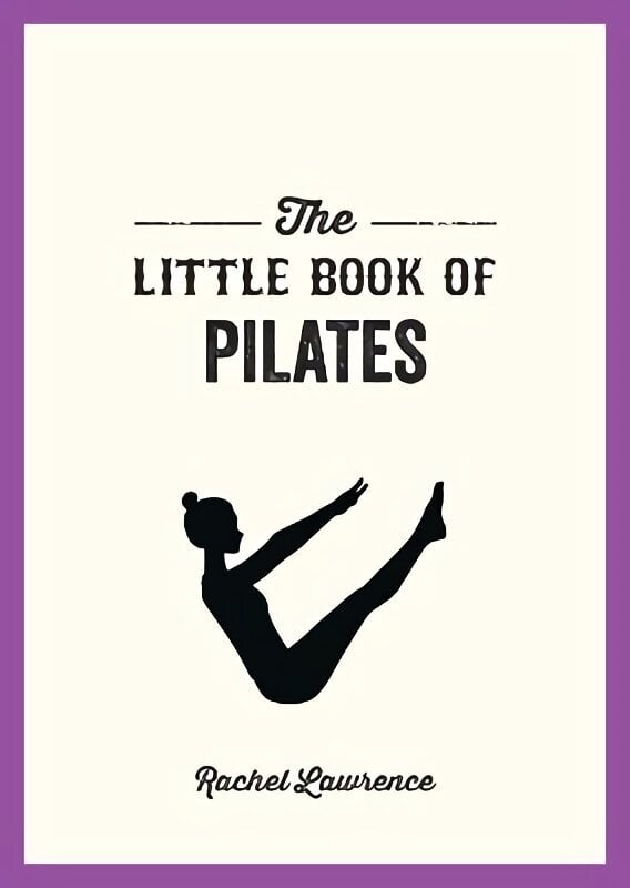 Little Book of Pilates: Illustrated Exercises to Energize Your Mind and Body цена и информация | Tervislik eluviis ja toitumine | kaup24.ee