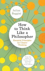 How to Think Like a Philosopher: Essential Principles for Clearer Thinking hind ja info | Ajalooraamatud | kaup24.ee