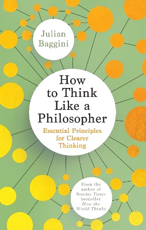 How to Think Like a Philosopher: Essential Principles for Clearer Thinking hind ja info | Ajalooraamatud | kaup24.ee