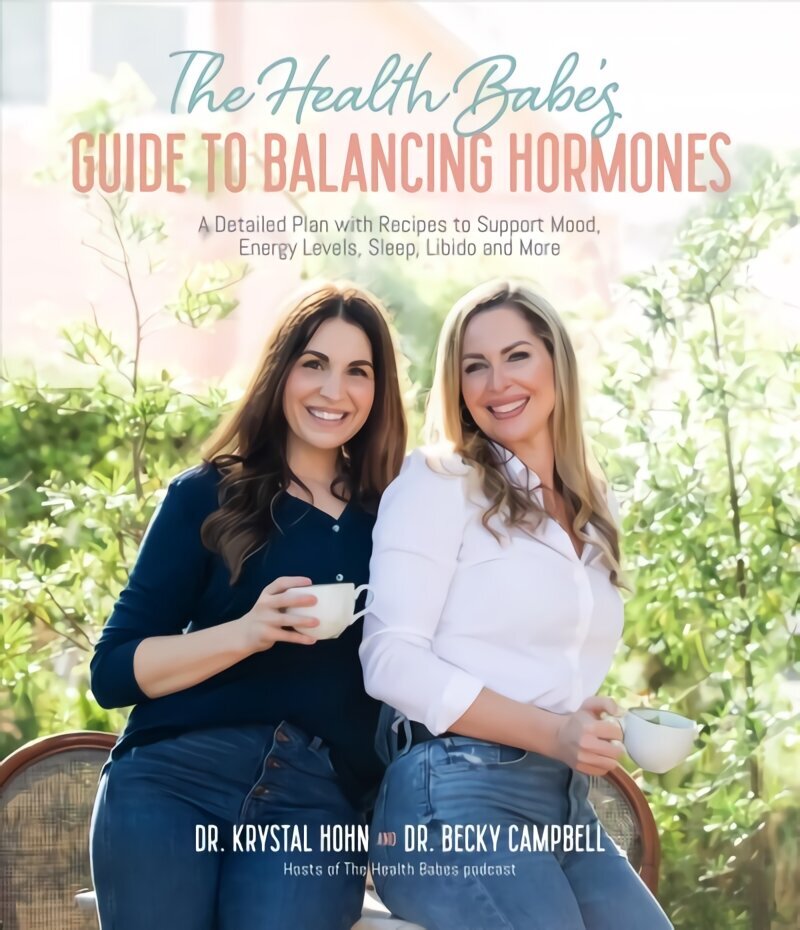 Health Babes' Guide to Balancing Hormones: A Detailed Plan with Recipes to Support Mood, Energy Levels, Sleep, Libido and More цена и информация | Eneseabiraamatud | kaup24.ee