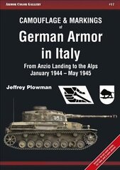 Camouflage & Markings of German Armor in Italy: From Anzio Landing to the Alps, January 1944 - May 1945 hind ja info | Ajalooraamatud | kaup24.ee
