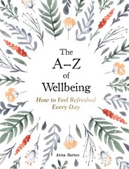 A-Z of Wellbeing: How to Feel Good Every Day hind ja info | Eneseabiraamatud | kaup24.ee