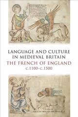 Language and Culture in Medieval Britain: The French of England, c.1100-c.1500 hind ja info | Ajalooraamatud | kaup24.ee