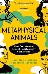 Metaphysical Animals: How Four Women Brought Philosophy Back to Life цена и информация | Исторические книги | kaup24.ee