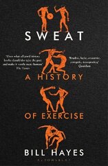 Sweat: A History of Exercise цена и информация | Исторические книги | kaup24.ee