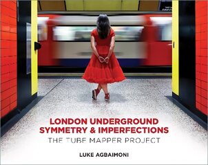 London Underground Symmetry and Imperfections: The Tube Mapper Project hind ja info | Reisiraamatud, reisijuhid | kaup24.ee