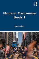 Modern Cantonese Book 1: A textbook for global learners цена и информация | Пособия по изучению иностранных языков | kaup24.ee